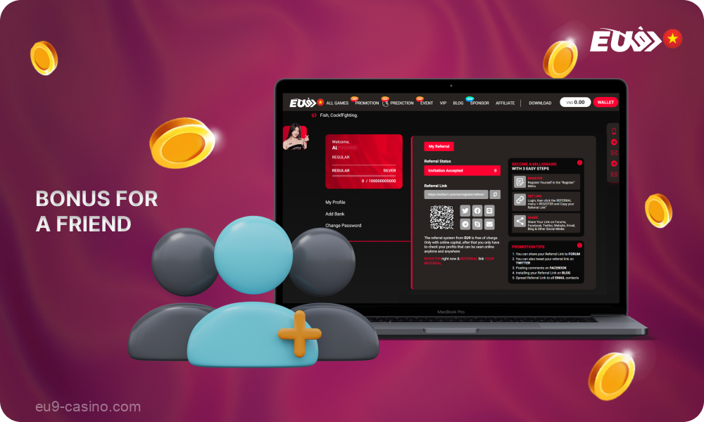 Vietnamese can get a bonus for themselves and their friends by inviting them to join Eu9 Casino using their referral link