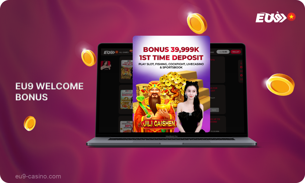 Eu9 provides Vietnamese players with a nice welcome bonus on their first deposit available for use in slots