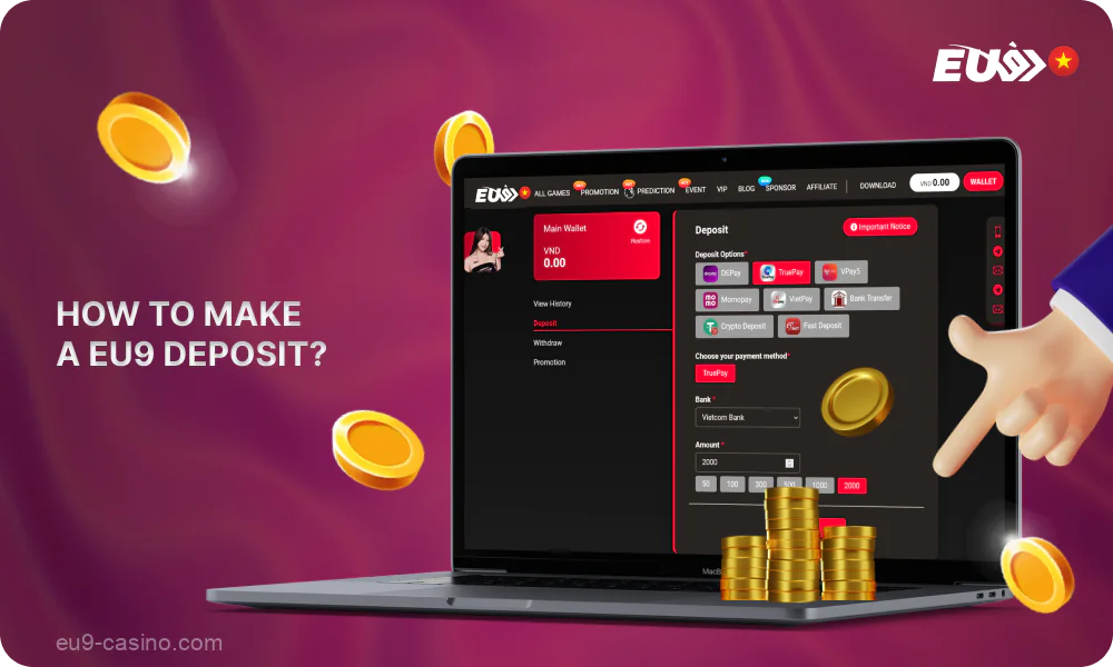 To make a deposit in Eu9, Vietnamese players need to follow a few simple steps