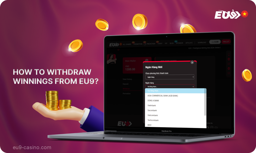 To withdraw winnings from Eu9, players from Vietnam need to select a withdrawal method, fill in the required data and confirm the request